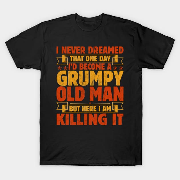 I'd Become A Grumpy Old Man T Shirt, Grumpy T-Shirt by ProArts